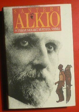 Santeri Alkio : Puukkojunkarit - Murtavia voimia 1.p.
