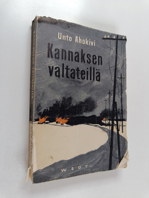 Unto Ahokivi : Kannaksen valtateillä