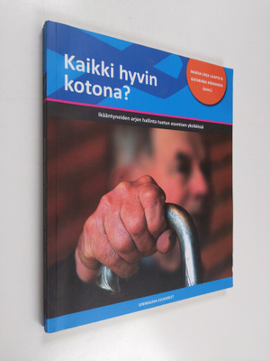 Kaikki hyvin kotona? : Ikääntyneiden arjen hallinta tuetu...