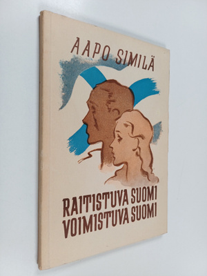 Aapo Similä : Raitistuva Suomi - voimistuva Suomi : tuoki...