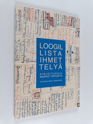 Loogillista ihmettelyä : kirjoituksia Marko Tapiosta