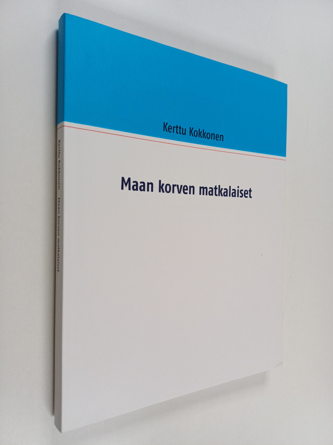 Kerttu Kokkonen : Maan korven matkalaiset