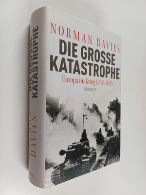 Norman Davies : "Die" grosse Katastrophe - Europa im Krie...