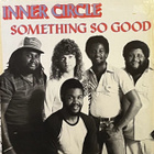 Inner Circle: Something So Good - pikkukuva 1