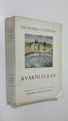 Ingegerd Stadener : Kvarnlyckan