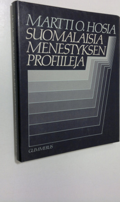 Martti O. Hosia : Suomalaisia menestyksen profiileja : hy...