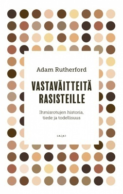 Adam Rutherford: Vastaväitteitä rasisteille