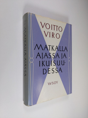 Voitto Viro : Matkalla ajassa ja ikuisuudessa