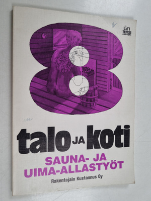 Talo ja koti  8 : Sauna- ja uima-allastyöt