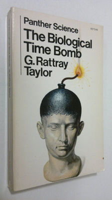 G. Rattray Taylor : The biological time bomb