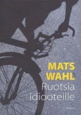 Mats Wahl: Ruotsia idiooteille