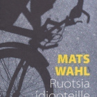 Mats Wahl: Ruotsia idiooteille - pikkukuva 1