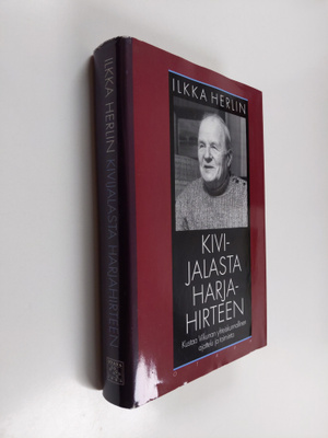 Ilkka Herlin : Kivijalasta harjahirteen : Kustaa Vilkunan...