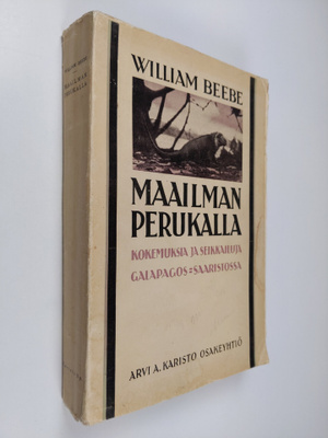William Beebe : Maailman perukalla : kokemuksia ja seikka...