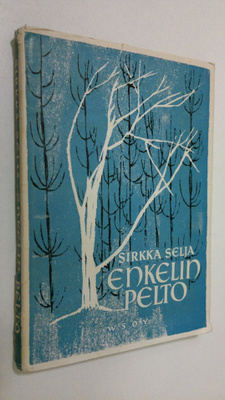 Sirkka Selja : Enkelin pelto : runoja