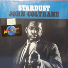 JOHN COLTRANE - STARDUST - EU 2016 M-/M- LP - pikkukuva 1