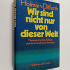 Hoimar v Ditfurth : Wir sind nicht nur von dieser Welt : ... - pikkukuva 1