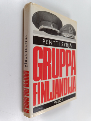 Pentti Syrjä : Gruppa Finljandija : neuvostokomentajan ro...
