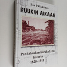 Esa Pääkkönen : Ruukin aikaan : Pankakosken harkkohytin h... - pikkukuva 1