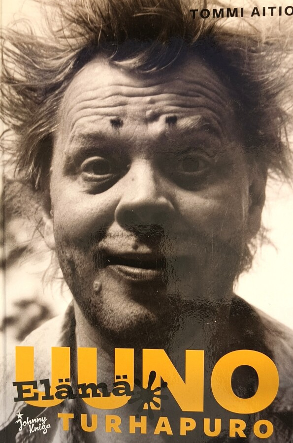 Tommi Aitio: Uuno Turhapuro. Elämä