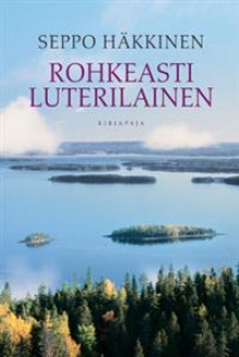 Seppo Häkkinen - Rohkeasti luterilainen