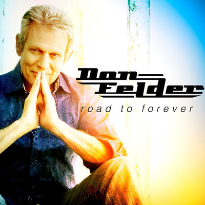 DON FELDER - ROAD TO FOREVER