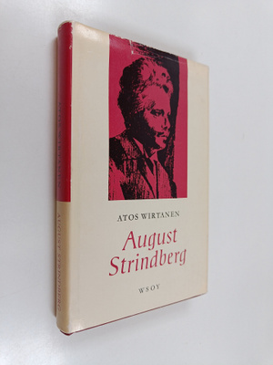 Atos Wirtanen : August Strindberg : ihminen ja kirjailija