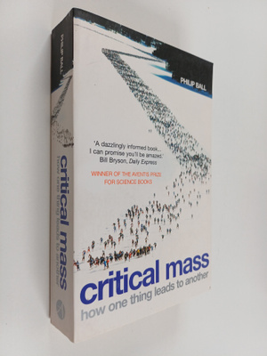 Philip Ball : Critical mass : how one thing leads to anot...