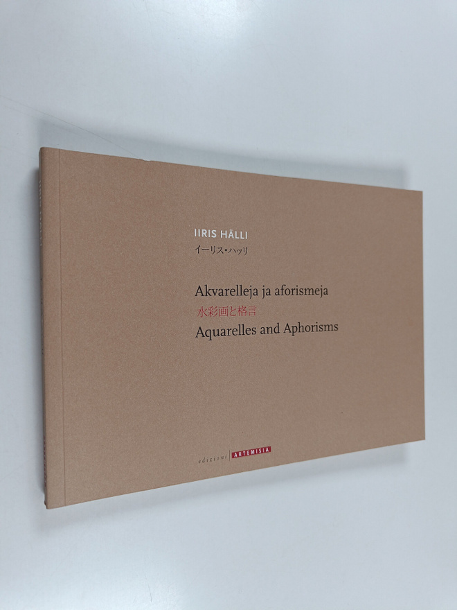 Iiris Hälli : Akvarelleja ja aforismeja = Aquarelles and ...