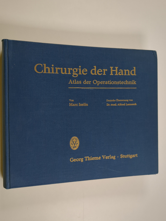 Marc Iselin : Chirurgie der Hand : Atlas der Operationste...