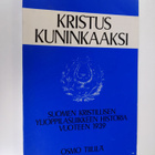 Osmo Tiililä : Kristus kuninkaaksi : Suomen kristillinen ... - pikkukuva 1