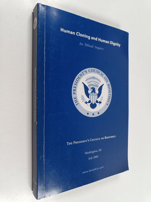 Human cloning and human dignity : an ethical inquiry : th...