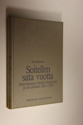Turo Manninen : Soitellen sata vuotta : Keski-Suomen puhe...