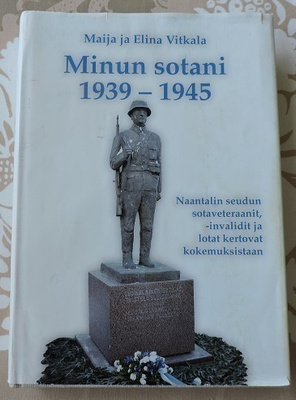 Maija ja Elina Vitkala: Minun sotani 1939- 1945
