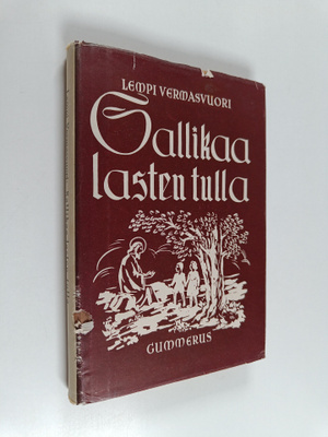 Lempi Vermasvuori : Sallikaa lasten tulla ... : uskonnono...