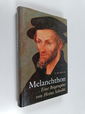 Heinz Scheible : Melanchthon : eine Biographie