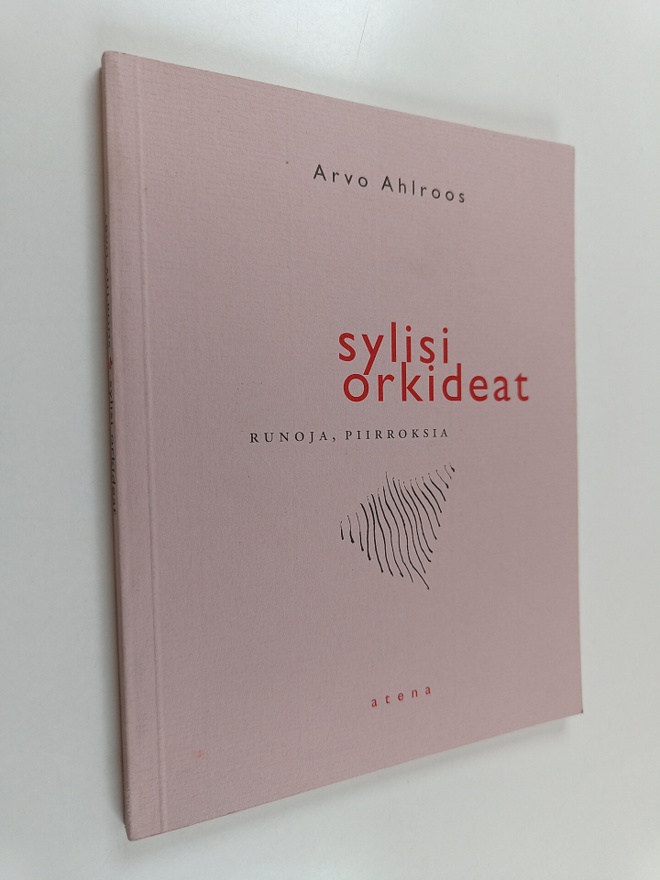 Arvo Ahlroos : Sylisi orkideat : runoja, piirroksia
