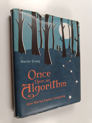 Martin Erwig : Once upon an algorithm : how stories expla...