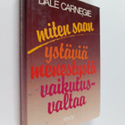 Dale Carnegie : Miten saan ystäviä, menestystä, vaikutusv... - pikkukuva 1