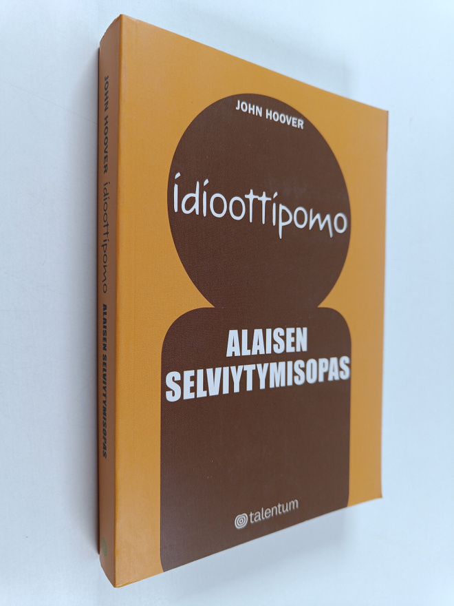 John Hoover : Idioottipomo : alaisen selviytymisopas