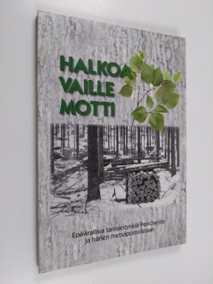 Heikki Loikkanen : Halkoa vaille motti : Epävirallisia ta...