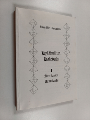 Insinööri Ilmarinen : Kylähullun Kalevala, 1 - Anttilaise...
