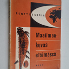 Pentti Eskola : Maailmankuvaa etsimässä - pikkukuva 1