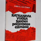 Aimo O. Aaltonen : Ratkaisevia vuosia Suomen poliittisess... - pikkukuva 1