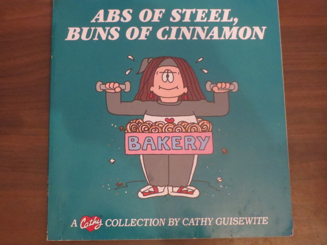 Cathy Guisewite: Abs of Steel, Buns of Cinnamon