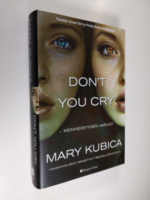 Mary Kubica : Don't you cry ? menneisyyden varjot