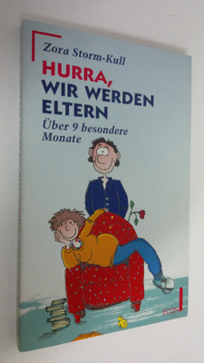 Zora Storm-Kull : Hurra, wir werden eltern : Uber 9 beson...
