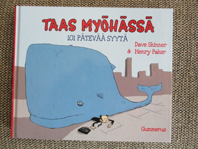 TAAS MYÖHÄSSÄ - 101 PÄTEVÄÄ SYYTÄ Skinner & Paker
