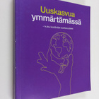 Riitta (toim.) Grönroos : Uuskasvua ymmärtämässä - pikkukuva 1