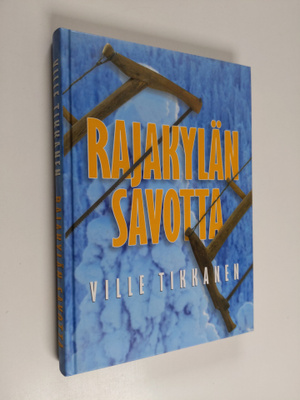 Ville Tikkanen : Rajakylän savotta